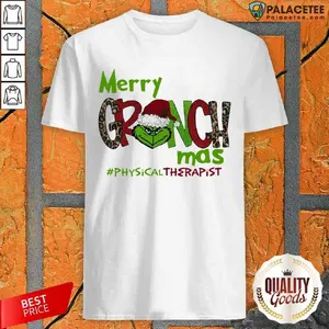 Nice Merry Grinchmas Physical Therapist Christmas Shirt