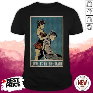 Terrific Love Is In The Hair Haidresseer Shirt