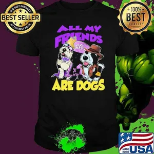 All My Friends Are Dogs Shirt