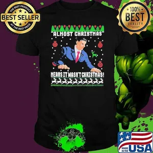 Anika Almost Christmas Means It Wasn’t Christmas Ugly Shirt