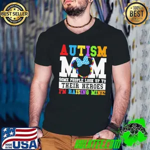 Autism Mom some people look up yo their heroes I’m raising mine shirt