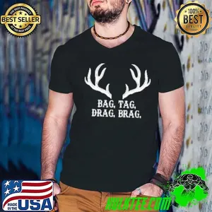 Bag Tag Drag Brag Hunting Design Shirt