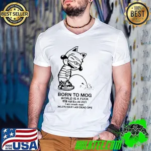 Born To Mog World Is A Fuck Kill Em All 2021 I Am Crash Man Dead Ops 2024 Shirt