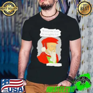 Calvinist Santa everyone is on the naughty list Shirt
