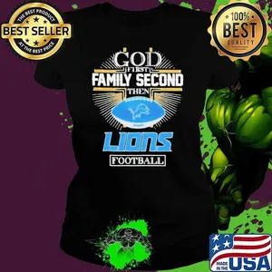 Detroit Lions God First Family Second Then Lions Football 2D T shirt