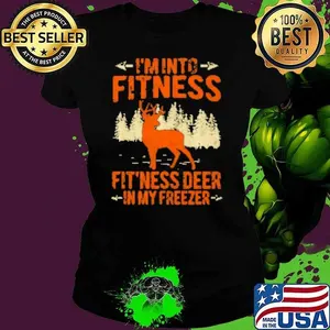 Funny Hunting I'm Into Fitness Fit'ness Deer In My Freezer Shirt