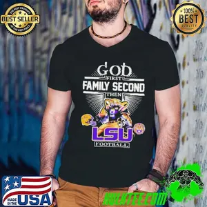 God first family second then LSU football mascot shirt