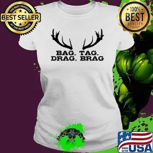 Hunting Brag Tag Drag Brag Deer Elk Hunter Funny Gift Shirt