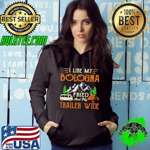 I Like My Bologna Fried And My Trailer Wide Camping Shirt