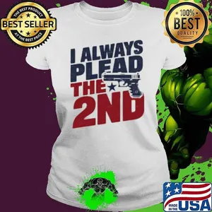 I always plead the 2nd gun Shirt