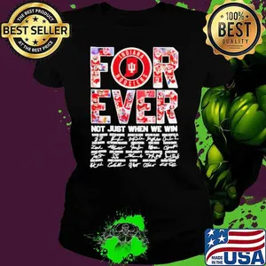 Indiana Hoosiers forever not just when we win signature shirt