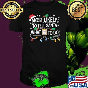 Most likely to tell Santa what to do Christmas lights T-Shirt