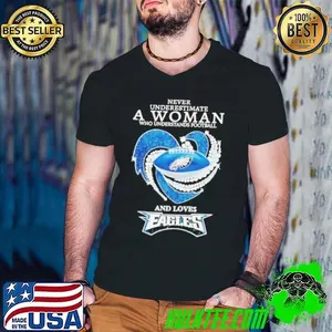 Never underestimate a woman who understands football and loves Eagles diamond shirt
