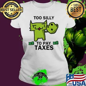 Pixelbrats2 Too Silly For Taxes shirt