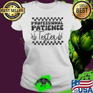Professional patience tester Shirt
