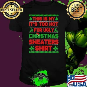 This Is My It's Too Hot For Ugly Christmas Santa Hat T-Shirt