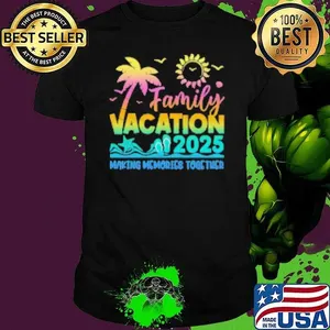 Best Family Vacation 2025 Making Memories Together Summer Family Shirt