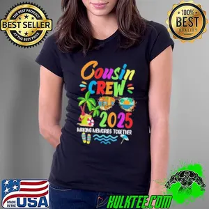 Cousin Crew 2025 Family Reunion Making Memories Together Shirt