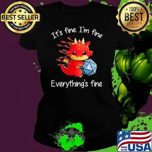 Dragon With Dice It's Fine I'm Fine Everything's Fine T Shirt Shirt