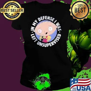 Family Guy Stewie In My Defense I Was Left Unsupervised Shirt