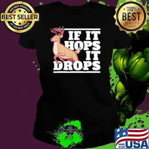 Funny Hunting Saying Deer Hunter If It Hops It Drops Shirt