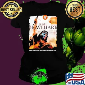 Josh Bravehart out hustling and out muscling all Shirt