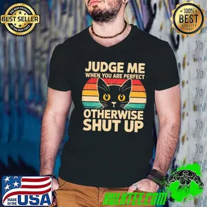 Judge Me When You Are Perfect Cat Lover Retro Quote T-Shirt