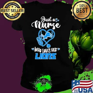 Just a nurse who loves her Detroit Lions Shirt