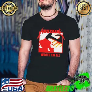 Metallica Mustaine wrote ’em all shirt