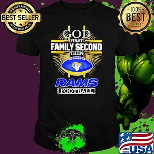 NFL God first family second then Los Angeles Rams Football 2025 shirt