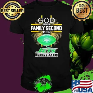 NFL God first family second then New York Jets Football 2025 shirt