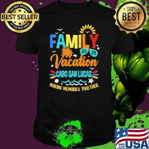 Nice Family Vacation 2025 Cabo San Lucas Making Memories Together Shirt
