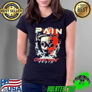 Pain Coming Home Again Shirt