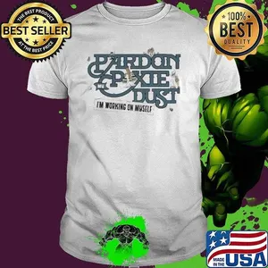 Pardon My Pixie Dust I’m Working On Myself The Lost Bros  shirt
