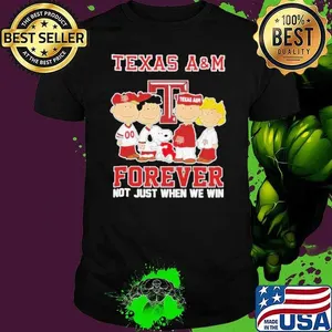 Snoopy and Friends Texas A&M Forever Not Just When We Win shirt