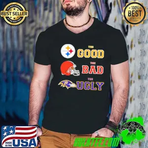 Steelers The Good Cleveland Browns The Bad Baltimore Ravens The Ugly Shirt