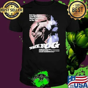 The Fog Bolt Your Doors Lock Your Windows There's Something In The Fog Shirt