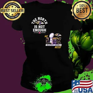 The North Is Not Enough Baltimore Ravens Super Bowl Lix  Shirt