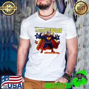 Trumperman Will Save The Day  Shirt
