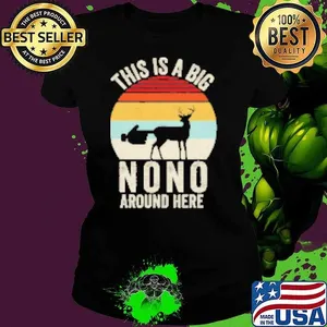 Vintage Retro Funny This Is A Big Nono Around Here Deer Butt Shirt