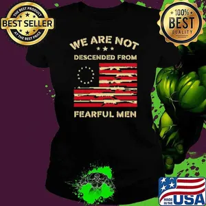We Are Not Descended From Fearful Betsy Ross USA Flag Shirt