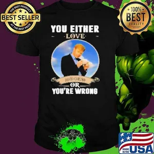 You Either Love David Caruso Or You're Wrong Shirt