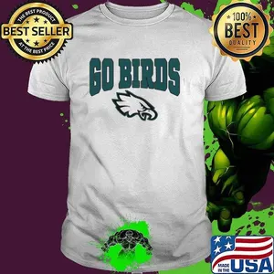 Go Birds Philly Eagles Shirt