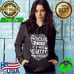 Hocus pocus I need coffee to focus Shirt