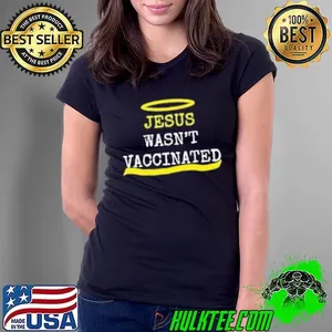 Jesus wasn't vaccinated Shirt