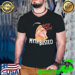 Myth Busted Bustin' Feels Good Nasty Shirt