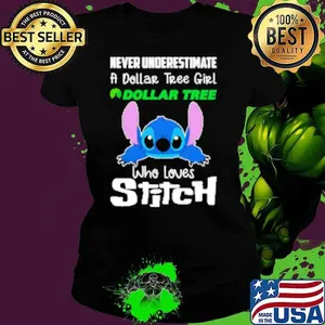 Never underestimate a Dollar Tree girl who loves Stitch Shirt