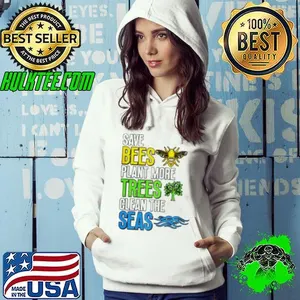 Nice Save Bees Plant More Trees Clean The Seas Environment  Shirt