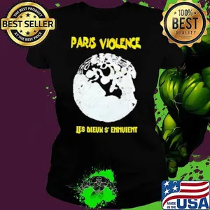 Paris Violence Les Dieux S'ennvient Shirt