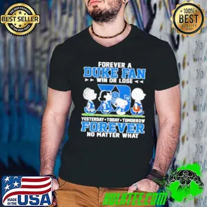 Peanuts characters forever a Duke fan win or lose yesterday today tomorrow forever no matter what Shirt